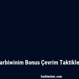 Harbiwinim Bonus Çevrim Taktikleri