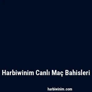 Harbiwinim Canlı Maç Bahisleri