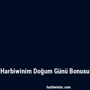 Harbiwinim Doğum Günü Bonusu