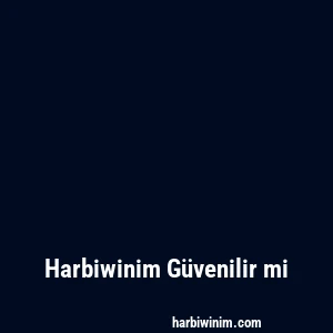 Harbiwinim Güvenilir mi
