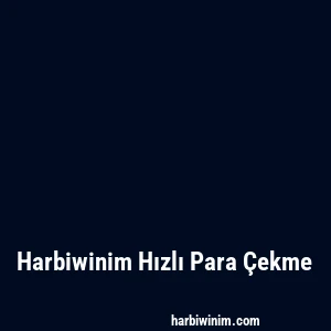 Harbiwinim Hızlı Para Çekme