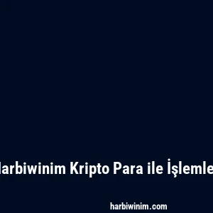 Harbiwinim Kripto Para ile İşlemler